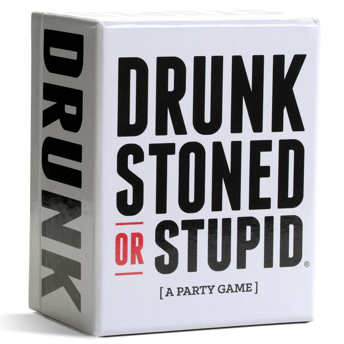 DRUNK STONED OR STUPID
