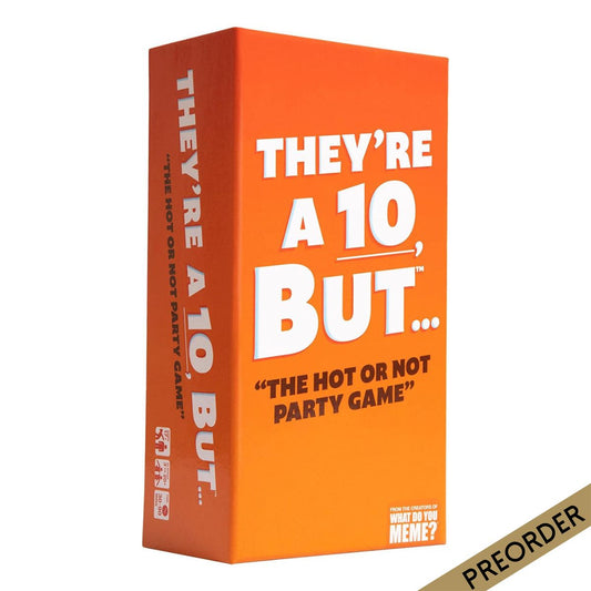 They're a 10 But...